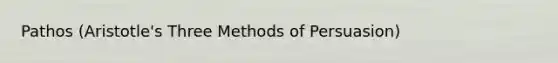 Pathos (Aristotle's Three Methods of Persuasion)