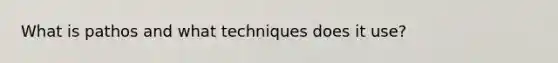 What is pathos and what techniques does it use?