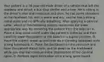 Your patient is a​ 38-year-old male driver of a vehicle that left the roadway and struck a bus stop shelter and a tree. He is sitting in the​ driver's seat and conscious and​ alert, he has some abrasions on his​ forehead, his skin is warm and​ dry, and he has a strong radial pulse and no difficulty breathing. After applying a cervical​ collar, which of the following actions represents the most appropriate way for removing the patient from the​ vehicle? A. Place a long spine board under the​ patient's buttocks and then carefully lower the patient to the board in a supine position. B. Have the patient stand up and then do a standing takedown onto a long backboard. C. Place the backboard on the stretcher and have the patient​ stand, turn, and lie down on the backboard while you maintain manual inline stabilization of the cervical spine. D. Perform rapid extrication onto a long spine board.