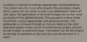 A patient is advised to undergo laparoscopic cholecystectomy. The patient asks the nurse what exactly this procedure means. Which points will the nurse include in an explanation? Select all that apply. The gallbladder is removed through one to four small punctures on the abdominal wall. The procedure is done under anesthesia, using a laparoscope and grasping forceps. The gallbladder is removed through an incision made on the right subcostal region. A tube will be inserted during surgery and will be left in place to drain bile fluids. The patient can be discharged on the day of operation or the next day and resume work in a week.