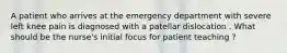 A patient who arrives at the emergency department with severe left knee pain is diagnosed with a patellar dislocation . What should be the nurse's initial focus for patient teaching ?