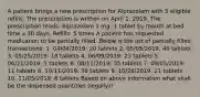 A patient brings a new prescription for Alprazolam with 5 eligible refills. The prescription is written on April 1, 2019. The prescription reads: Alprazolam 1 mg: 1 tablet by mouth at bed time x 30 days. Refills: 5 times A patient has requested medication to be partially filled. Below is the list of partially filled transactions: 1. 04/04/2019: 20 tablets 2. 05/05/2019: 40 tablets 3. 05/25/2019: 18 tablets 4. 06/09/2019: 23 tablets 5. 06/21/2019: 5 tablets 6. 08/11/2019: 35 tablets 7. 09/05/2019: 11 tablets 8. 10/11/2019: 36 tablets 9. 10/28/2019: 21 tablets 10. 11/05/2019: 6 tablets Based on above information what shall be the dispensed quantities (legally)?