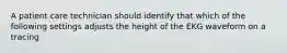 A patient care technician should identify that which of the following settings adjusts the height of the EKG waveform on a tracing