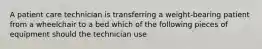 A patient care technician is transferring a weight-bearing patient from a wheelchair to a bed which of the following pieces of equipment should the technician use