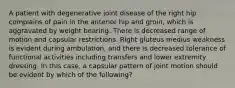 A patient with degenerative joint disease of the right hip complains of pain in the anterior hip and groin, which is aggravated by weight bearing. There is decreased range of motion and capsular restrictions. Right gluteus medius weakness is evident during ambulation, and there is decreased tolerance of functional activities including transfers and lower extremity dressing. In this case, a capsular pattern of joint motion should be evident by which of the following?