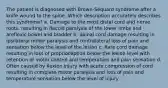 The patient is diagnosed with Brown-Séquard syndrome after a knife wound to the spine. Which description accurately describes this syndrome? a. Damage to the most distal cord and nerve roots, resulting in flaccid paralysis of the lower limbs and areflexic bowel and bladder b. Spinal cord damage resulting in ipsilateral motor paralysis and contralateral loss of pain and sensation below the level of the lesion c. Rare cord damage resulting in loss of proprioception below the lesion level with retention of motor control and temperature and pain sensation d. Often caused by flexion injury with acute compression of cord resulting in complete motor paralysis and loss of pain and temperature sensation below the level of injury