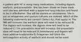 A patient with HF is using many medications, including digoxin, warfarin, and pravastatin. She has been stbale on these meds until she was admitted with a suspected lung infection and found to be in afibrillation. She will be started on amiodarone. She is put on ertapenem and sputum cultures are ordered. Which of the following statements are correct? (Select ALL that apply) A) The INR will increase; the warfarin dose will need to be reduced B) The digoxin will increase; the digoxin dose will need to be reduced C) The pravastatin level will increase; the pravastatin dose will need to be reduced D) Amiodarone and digoxin will have additive bradycardia E) Ertapenem will block the anticoagulant activity of warfarin and should not be used