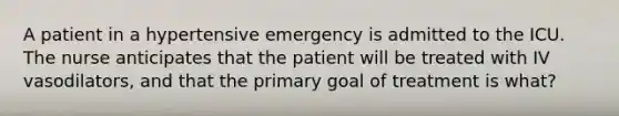 A patient in a hypertensive emergency is admitted to the ICU. The nurse anticipates that the patient will be treated with IV vasodilators, and that the primary goal of treatment is what?