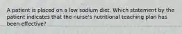 A patient is placed on a low sodium diet. Which statement by the patient indicates that the nurse's nutritional teaching plan has been effective?