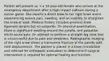 Patient will present as → a 30-year-old female who arrives at the emergency department after a high-impact collision during a soccer game. She reports a direct blow to her right knee and is experiencing severe pain, swelling, and an inability to straighten the knee or walk. Medical history includes previous knee ligament sprains but no surgeries. On physical examination, there is significant swelling around the patella, and palpation elicits acute pain. An attempt to perform a straight-leg raise test is unsuccessful due to pain and weakness. Radiographic imaging of the right knee shows a transverse fracture of the patella with mild displacement. The patient is placed in a knee immobilizer and referred for orthopedic evaluation to determine if surgical intervention is required for optimal healing and function.