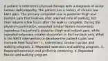 A patient is referred to physical therapy with a diagnosis of acute lumbar radiculopathy. The patient has a history of chronic low back pain. The primary complaint now is posterior thigh and buttock pain that resolves after one-half mile of walking, but then returns a few hours after the walk is complete. During the physical examination, repeated lumbar flexion movements reproduce the patient's posterior thigh and buttock pain. while repeated extension creates discomfort in the low back only. What is the BEST intervention to decrease the patient's pain and increase their function? 1. Intermittent lumbar traction and walking program. 2. Repeated extension and walking program. 3. Repeated extension and piriformis stretching. 4. Repeated flexion and walking program.