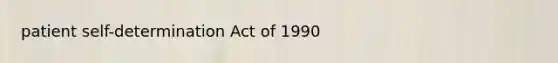 patient self-determination Act of 1990