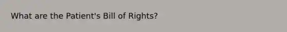 What are the Patient's Bill of Rights?