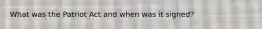 What was the Patriot Act and when was it signed?