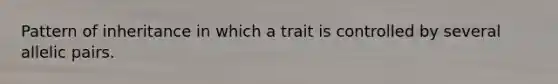 Pattern of inheritance in which a trait is controlled by several allelic pairs.