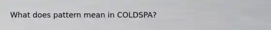 What does pattern mean in COLDSPA?