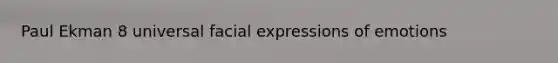 Paul Ekman 8 universal facial expressions of emotions