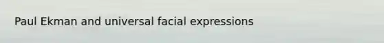 Paul Ekman and universal facial expressions