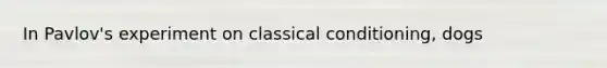 In Pavlov's experiment on <a href='https://www.questionai.com/knowledge/kI6awfNO2B-classical-conditioning' class='anchor-knowledge'>classical conditioning</a>, dogs