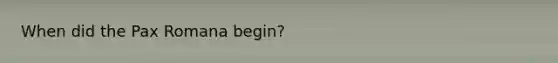 When did the Pax Romana begin?