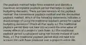 The payback method helps firms establish and identify a maximum acceptable payback period that helps in capital budgeting decisions. There are two versions of the payback method: the conventional payback method and the discounted payback method. Which of the following statements indicates a disadvantage of using the traditional payback period for capital budgeting decisions? Check all that apply. a,) The traditional payback period does not take into account the time value of money effects of a project's cash flows. b.) The traditional payback period is calculated using net income instead of cash flows. c.) The traditional payback period does not take into account the cash flows produced over a project's entire life.