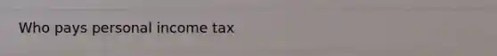 Who pays personal income tax