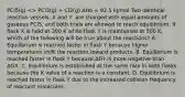 PCl5(g) <> PCl3(g) + Cl2(g) ΔHo = 92.5 kJ/mol Two identical reaction vessels, X and Y, are charged with equal amounts of gaseous PCl5, and both trials are allowed to reach equilibrium. If flask X is held at 300 K while flask Y is maintained at 500 K, which of the following will be true about the reactions? A. Equilibrium is reached faster in flask Y because higher temperatures shift the reaction toward products. B. Equilibrium is reached faster in flask Y because ΔGY is more negative than ΔGX. C. Equilibrium is established at the same rate in both flasks because the K value of a reaction is a constant. D. Equilibrium is reached faster in flask Y due to the increased collision frequency of reactant molecules.