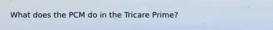 What does the PCM do in the Tricare Prime?