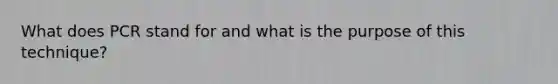 What does PCR stand for and what is the purpose of this technique?
