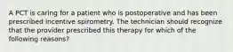 A PCT is caring for a patient who is postoperative and has been prescribed incentive spirometry. The technician should recognize that the provider prescribed this therapy for which of the following reasons?