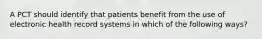 A PCT should identify that patients benefit from the use of electronic health record systems in which of the following ways?