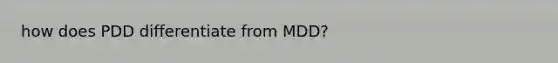 how does PDD differentiate from MDD?