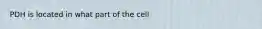 PDH is located in what part of the cell