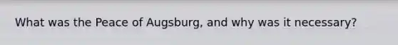 What was the Peace of Augsburg, and why was it necessary?