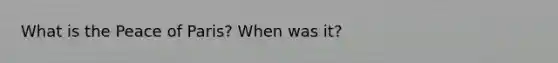 What is the Peace of Paris? When was it?