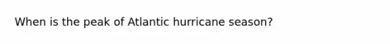 When is the peak of Atlantic hurricane season?