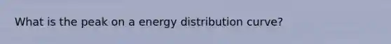 What is the peak on a energy distribution curve?