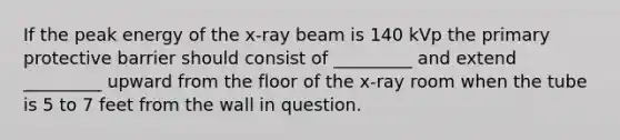 If the peak energy of the x-ray beam is 140 kVp the primary protective barrier should consist of _________ and extend _________ upward from the floor of the x-ray room when the tube is 5 to 7 feet from the wall in question.