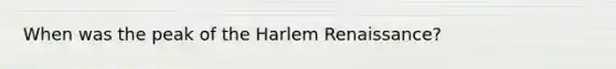 When was the peak of the Harlem Renaissance?
