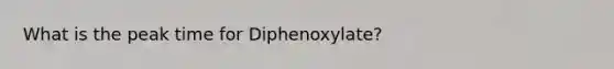 What is the peak time for Diphenoxylate?