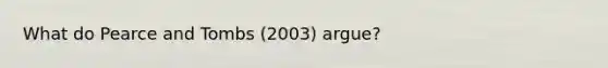 What do Pearce and Tombs (2003) argue?