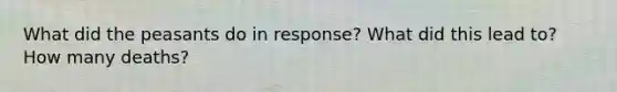 What did the peasants do in response? What did this lead to? How many deaths?