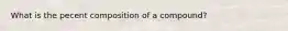 What is the pecent composition of a compound?