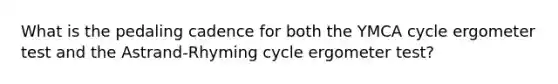 What is the pedaling cadence for both the YMCA cycle ergometer test and the Astrand-Rhyming cycle ergometer test?