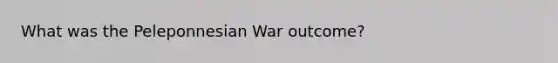 What was the Peleponnesian War outcome?