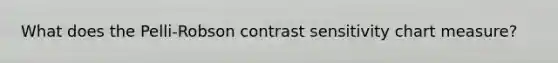 What does the Pelli-Robson contrast sensitivity chart measure?