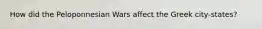 How did the Peloponnesian Wars affect the Greek city-states?