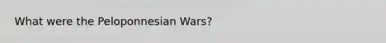 What were the Peloponnesian Wars?