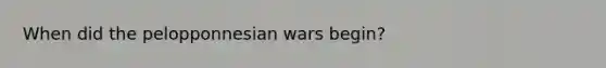 When did the pelopponnesian wars begin?