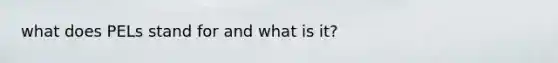 what does PELs stand for and what is it?
